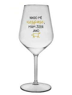 NIKDO MĚ NESPASE, MÁM ŽÍZEŇ JAKO PRASE - priehľadný nerozbitný pohár na víno 470 ml