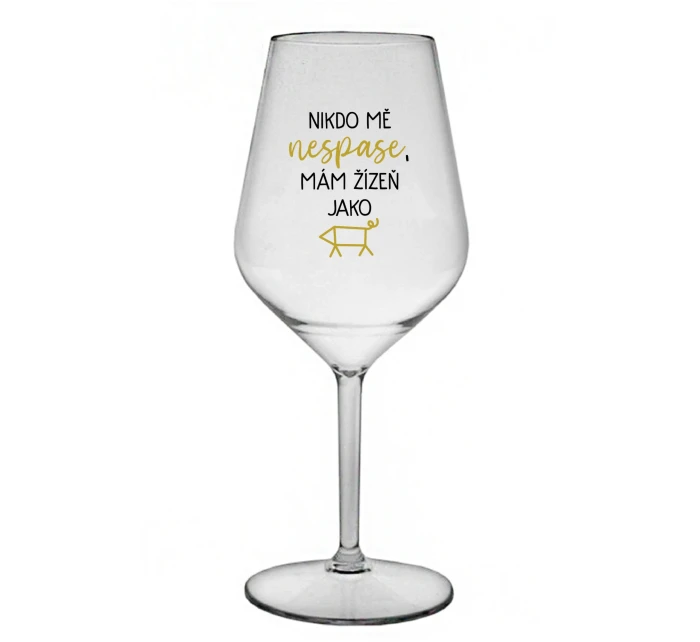 NIKDO MĚ NESPASE, MÁM ŽÍZEŇ JAKO PRASE - priehľadný nerozbitný pohár na víno 470 ml NIKDO MĚ NESPASE, MÁM ŽÍZEŇ JAKO PRASE - priehľadný nerozbitný pohár na víno 470 ml