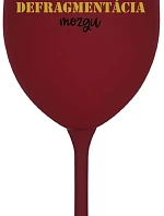 DEFRAGMENTÁCIA MOZGU - bordovy pohár na víno 350 ml