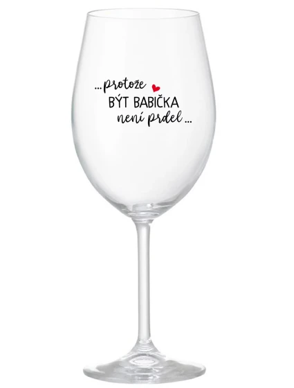 ...KEĎŽE BYŤ DIEŤAŤOM NIE JE ŽART... - číry pohár na víno 350 ml