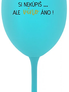 Šťastie si nekúpiš... ale môžeš si kúpiť víno! - tyrkysový pohár na víno 350 ml