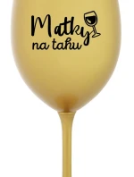 MATKY NA TAHU - zlatá sklenice na víno 350 ml
