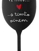 JSEM VE VZTAHU S TÍMTO VÍNEM - černá sklenice na víno 350 ml