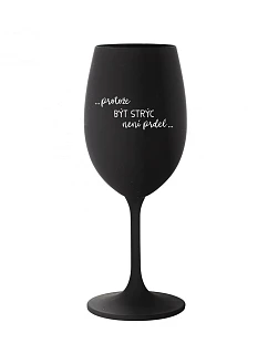 BECAUSE BEING A STRYCE IS NOT A PRDEL - čierny pohár na víno 350 ml