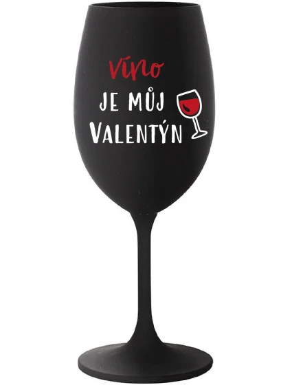 VÍNO JE MŮJ VALENTÝN - černá sklenice na víno 350 ml