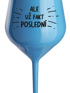 ALEBO FAKT POSLEDNÝ - modrý nerozbitný pohár na víno 470 ml