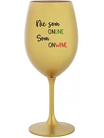 Nie som ONLINE, som ONWINE - zlatý pohár na víno 350 ml