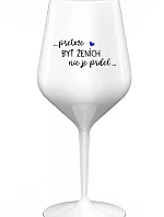 ...PROTOŽE BÝT ŽENICH NENÍ PRDEL... - biely nerozbitný pohár na víno 470 ml
