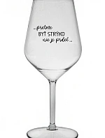 ...PRETOŽE BYŤ STRÝKO NIE JE PRDEL... - priehľadný nerozbitný pohár na víno 470 ml