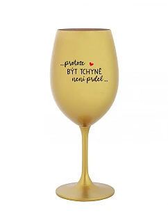 ...KEĎŽE BYŤ PRINCEZNOU NIE JE PRELIMINÁRNE... - zlatý pohár na víno 350 ml
