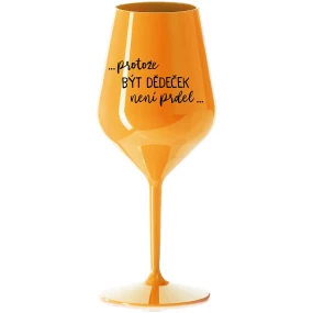 ...KEĎŽE BYŤ DIEŤAŤOM NIE JE PRELIMINÁRNE... - oranžový nerozbitný pohár na víno 470 ml ...KEĎŽE BYŤ DIEŤAŤOM NIE JE PRELIMINÁRNE... - oranžový nerozbitný pohár na víno 470 ml