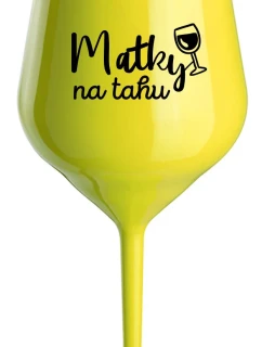 MATKY NA TAHU - žlutá nerozbitná sklenice na víno 470 ml