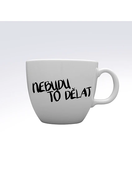 I WON'T DO IT - MEGA XXL keramický hrnček 1000 ml