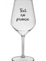 TEXT NA PRIANIE - priehľadný nerozbitný pohár na víno 470 ml