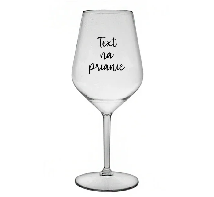 TEXT NA PRIANIE - priehľadný nerozbitný pohár na víno 470 ml