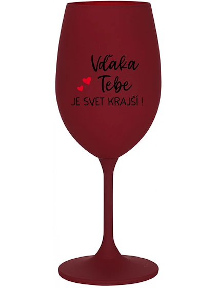 ĎAKUJEME, ŽE SVET JE KRÁSNY! - bordový pohár na víno 350 ml