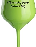 MAMINKA MIMO PREVÁDZKY - zelený nerozbitný pohár na víno 470 ml