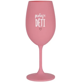 PROTOŽE DĚTI - růžová sklenice na víno 350 ml
