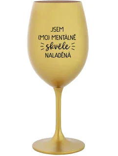I AM (MO)MENTALLY GREAT - zlatý pohár na víno 350 ml