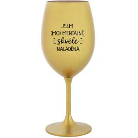 I AM (MO)MENTALLY GREAT - zlatý pohár na víno 350 ml