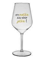 BÝTI MATKA JSOU NĚKDY JATKA! - priehľadný nerozbitný pohár na víno 470 ml