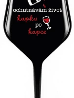 OCHUTNÁVÁM ŽIVOT KAPKU PO KAPCE - černá nerozbitná sklenice na víno 470 ml