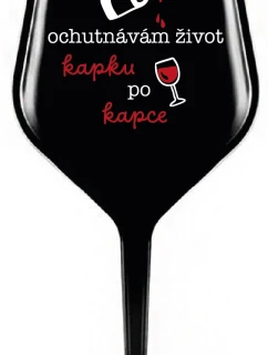 OCHUTNÁVÁM ŽIVOT KAPKU PO KAPCE - černá nerozbitná sklenice na víno 470 ml