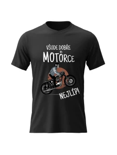 Pánské bavlněné tričko s potiskem - VŠUDE DOBŘE NA MOTORCE NEJLÍP! - černé