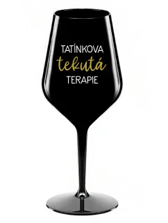 TATÍNKOVA TEKUTÁ TERAPIE - černá nerozbitná sklenice na víno 470 ml