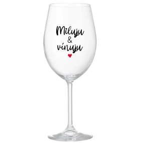MILUJU & VÍNUJU - čirá sklenice na víno 350 ml