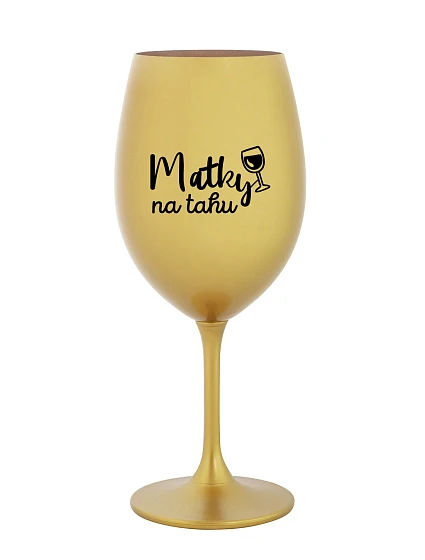 MATKY NA RUKU - zlatý pohár na víno 350 ml