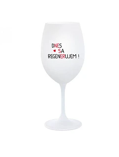 DNES REGENERUJEM! - pohár na biele víno 350 ml