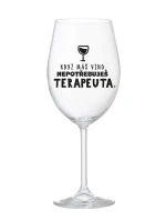 KDYŽ MÁŠ VÍNO, NEPOTŘEBUJEŠ TERAPEUTA - čirá sklenice na víno 350 ml
