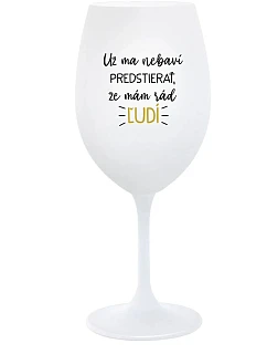 Pohár UŽ MA NEBAVÍ ŽE MÁM  biely pohár na víno 350 ml model 22196519 - Giftela