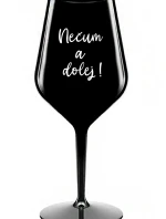 NEČUM A DOLEJ! - čierny nerozbitný pohár na víno 470 ml