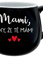 MAMI, ĎAKUJEM, ŽE ŤA MÁM! - čierny keramický hrnček 300 ml