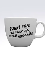 RANNÍ PTÁČE BEZ KÁVIČKY NIKAM NEDOSKÁČE - MEGA XXL keramický hrnek 1000 ml