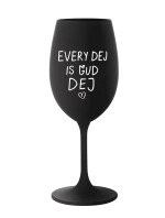 EVERY DEJ IS GUD DEJ - černá sklenice na víno 350 ml