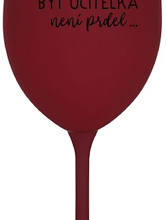 Pretože byť učiteľom nie je vtip - vínový pohár na víno 350 ml