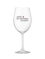 PROTOŽE BÝT STREAMERKA NENÍ PRDEL - čirá sklenice na víno 350 ml