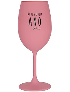 I SAID YES...TO WINE - ružový pohár na víno 350 ml