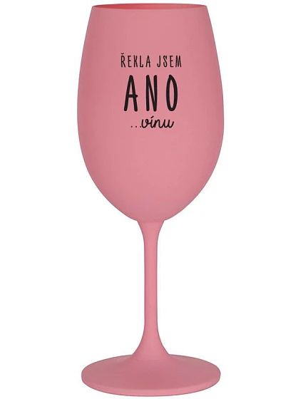 I SAID YES...TO WINE - ružový pohár na víno 350 ml
