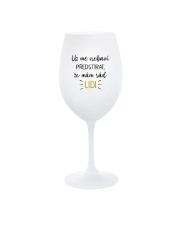 UŽ MĚ NEBAVÍ PŘEDSTÍRAT, ŽE MÁM RÁD LIDI - bílá  sklenice na víno 350 ml