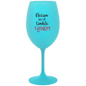 Nepozeraj sa na mňa s tieňom - tyrkysový pohár na víno 350 ml