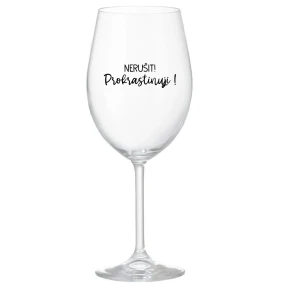 NERUŠIT! PROKRASTINUJI! - čirá sklenice na víno 350 ml