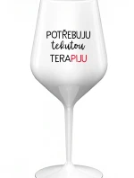 POTŘEBUJU TEKUTOU TERAPIJU - bílá nerozbitná sklenice na víno 470 ml