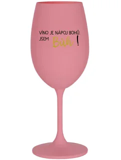 VÍNO JE BOŽÍ NÁPOJ. JA SOM BOH! - ružový pohár na víno 350 ml