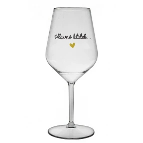 HLAVNĚ KLÍDEK... - čirá nerozbitná sklenice na víno 470 ml