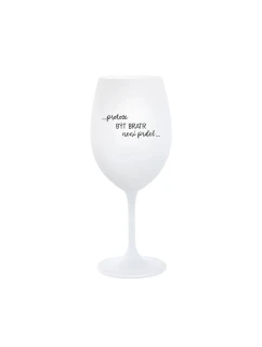 PROTOŽE BÝT BRATR NENÍ PRDEL - bílá  sklenice na víno 350 ml