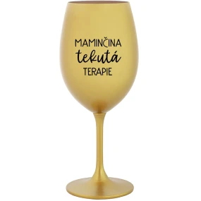 MAMINČINA TEKUTÁ TERAPIE - zlatá sklenice na víno 350 ml